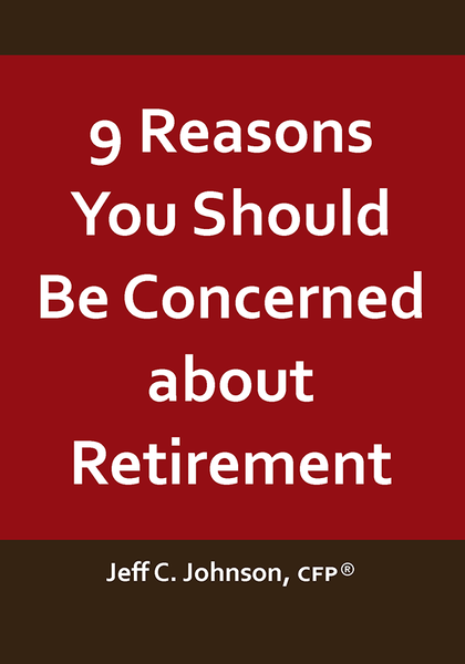 9 Reasons You Should Be Concerned about Retirement — FREE